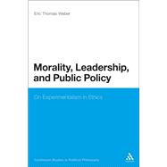 Morality, Leadership, and Public Policy On Experimentalism in Ethics