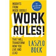 Work Rules! Insights from Inside Google That Will Transform How You Live and Lead