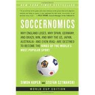 Soccernomics Why England Loses, Why Spain, Germany, and Brazil Win, and Why the U.S., Japan, Australia-and Even Iraq-Are Destined to Become the Kings of the World?s Most Popular Sport