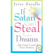 If Satan Can't Steal Your Dreams...