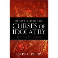 Be Saved from the Curses of Idolatry