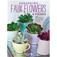 Arranging Faux Flowers & Foliage