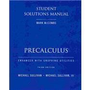 students Solutions Manual for Precalculus Enhanced With Graphing Utilities