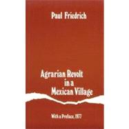 Agrarian Revolt in a Mexican Village: With a New Preface and Supplementary Bibliography