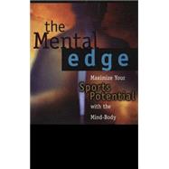 Mental Edge : Maximize Your Sports Potential with the Mind-Body Connection
