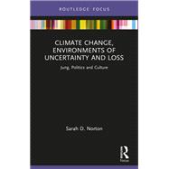 Climate Change, Environments of Uncertainty and Loss