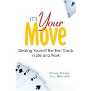 It's Your Move Dealing Yourself the Best Cards in Life and Work