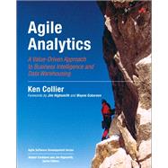 Agile Analytics A Value-Driven Approach to Business Intelligence and Data Warehousing
