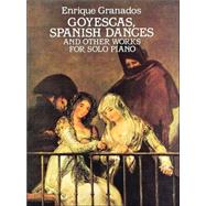 Goyescas, Spanish Dances and Other Works for Solo Piano