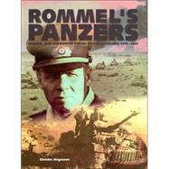 Rommel's Panzers : Rommel and the Panzer Forces of the Blitzkrieg 1940-42