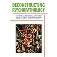 DECONSTRUCTING PSYCHOPATHOLOGY