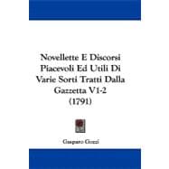 Novellette E Discorsi Piacevoli Ed Utili Di Varie Sorti Tratti Dalla Gazzetta V1-2