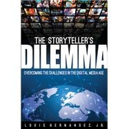 The Storyteller's Dilemma Overcoming the Challenges in the Digital Media Age