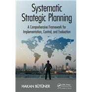 Systematic Strategic Planning: A Comprehensive Framework for Implementation, Control, and Evaluation
