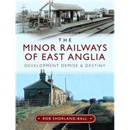 The Minor Railways of East Anglia