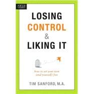 Losing Control & Liking It