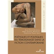 Poétiques et politiques du témoignage dans la fiction contemporaine