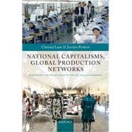 National Capitalisms, Global Production Networks Fashioning the Value Chain in the UK, US, and Germany
