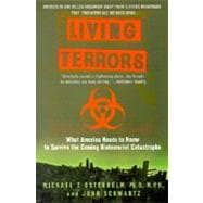 Living Terrors What America Needs to Know to Survive the Coming Bioterrorist Catastrophe