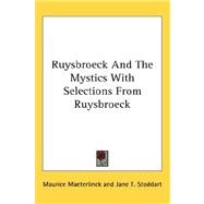 Ruysbroeck and the Mystics With Selections from Ruysbroeck