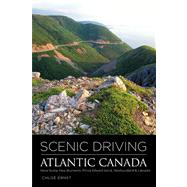 Scenic Driving Atlantic Canada Nova Scotia, New Brunswick, Prince Edward Island, Newfoundland & Labrador