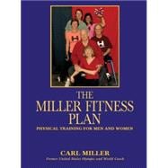 The Miller Fitness Plan: Physical Training for Men And Women