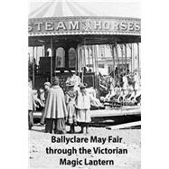 Ballyclare May Fair Through the Victorian Magic Lantern