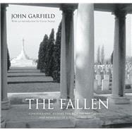 The Fallen A Photographic Journey Through the War Cemeteries and Memorials of the Great War, 1914-18