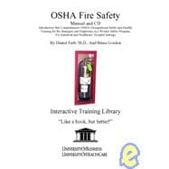 Osha Fire Safety: Introductory but Comprehensive Osha (Occupational Safety and Health) Training for the Managers and Employees in a Worker Safety Program, for