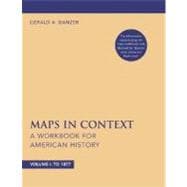 Maps in Context A Workbook for American History, Volume I