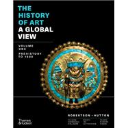 The History of Art: A Global View Prehistory to 1500 Volume 1