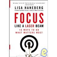 Focus Like a Laser Beam : 10 Ways to Do What Matters Most