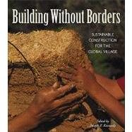Building Without Borders : Sustainable Construction for the Global Village