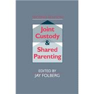 Joint Custody and Shared Parenting Second Edition