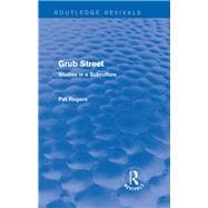 Grub Street (Routledge Revivals): Studies in a Subculture