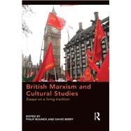 British Marxism and Cultural Studies: Essays on a living tradition
