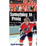 Something to Prove : The Story of Hockey Tough Guy Bobby Clarke