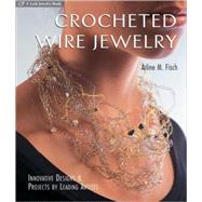 Crocheted Wire Jewelry Innovative Designs & Projects by Leading Artists