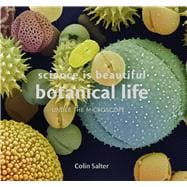 Science Is Beautiful: Botanical Life Under the Microscope