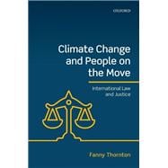 Climate Change and People on the Move International Law and Justice