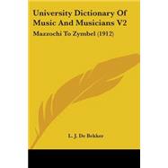 University Dictionary of Music and Musicians V2 : Mazzochi to Zymbel (1912)