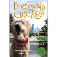 Doggone Chicago : Sniffing Out the Best Places to Take Your Best Friend