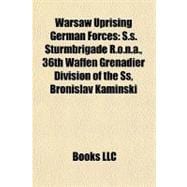 Warsaw Uprising German Forces : S. S. Sturmbrigade R. O. N. A. , 36th Waffen Grenadier Division of the Ss, Bronislav Kaminski