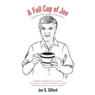 A Full Cup of Joe: Sayings, Sights, Sounds, and Snippets of My Life (So Far)