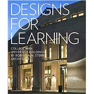 Designs for Learning College and University Buildings by Robert A.M. Stern Architects