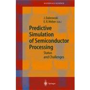 Predictive Simulation of Semiconductor Processing