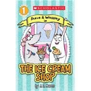 Scholastic Reader Level 1: The Ice Cream Shop A Steve and Wessley reader