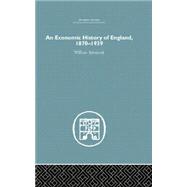An Economic History of England 1870-1939