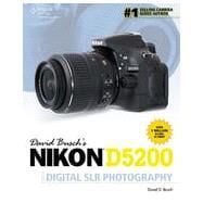 David Busch's Nikon D5200 Guide to Digital SLR Photography, 1st Edition