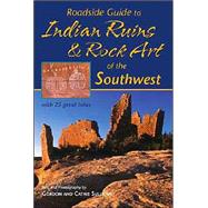 Roadside Guide To Indian Ruins & Rock Art Of The Southwest